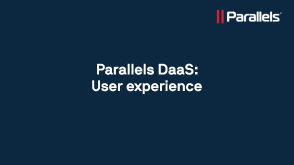 Parallels DaaS: User experience